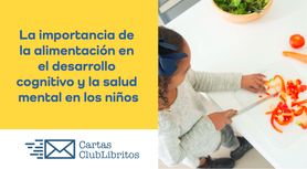 Desarrollo cognitivo infantil. Alimentación saludable en niños. Conexión cerebro- intestino. Importancia de la dieta en el desarrollo cognitivo infantil
