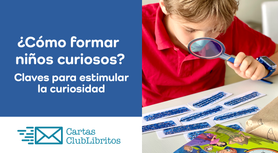 Desarrollo de la curiosidad. Importancia de la curiosidad en el aprendizaje infantil. Beneficios de la curiosidad en el desarrollo infantil. Papel de los padres en la curiosidad infantil