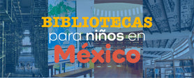 Bibliotecas para niños en México. El placer de leer libros infantiles. Club Libritos. 