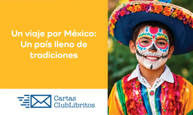 Un viaje por México: Un país lleno de tradiciones