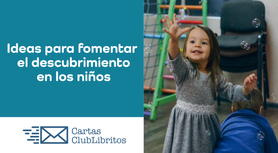 Crear nuevas experiencias para los niños. Técnicas para fomentar la curiosidad en los niños. Como ayudar a los niños a superar sus miedos. Consejos para animar a los niños al desarrollar nuevas habilidades